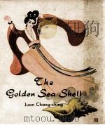 THE GOLDEN SEA SHELL   1961  PDF电子版封面    JUAN CHANG-CHING 