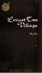 LOCUST TREE VILLAGE   1961  PDF电子版封面    HU KO 
