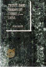 TWENTY-FOUR MISSIONARY STORIES FROM CHINA   1948  PDF电子版封面    BASIL MILLER 