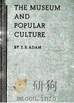 THE MUSEUM AND POPULAR CULTURE   1939  PDF电子版封面    T. R. ADAM 