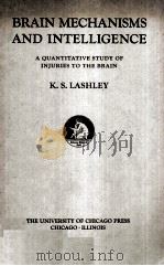 BRAIN MECHANISMS AND INTELLIGENCE   1929  PDF电子版封面    K. S. LASHLEY 