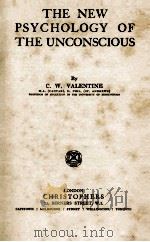 THE NEW PSYCHOLOGY OF THE UNCONSCIOUS   1928  PDF电子版封面    C. W. VALENTINE 