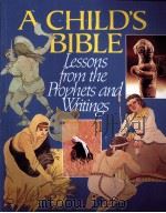 A CHILD'S BIBLE  Lessons from the Prophets and Writings  Seymour Rossel     PDF电子版封面  0874414873   