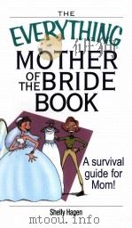 THE EVERYTHING MOTHER OF THE BRIDE BOOK  A survival guide for Mom!     PDF电子版封面  1593372469   