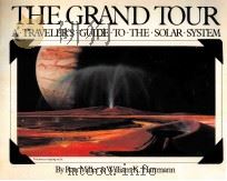THE GRAND TOUR  A TRAVELER'S GUIDE TO THE SOLAR SYSTEM     PDF电子版封面  0894801465   