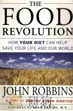 THE FOOD REVOLUTION  HOW YOUR DIET CAN HELP SAVE YOUR LIFE AND OUR WORLD     PDF电子版封面  1573247022   