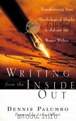 Writing from the Inside Out  Transforming Your Psychological Blocks to Release the Writer Within（ PDF版）