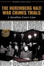 THE NUREMBERG NAZI WAR CRIMES TRIALS A HEADLINE COURT CASE     PDF电子版封面  0766013847   