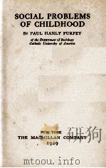 SOCIAL PROBLEMS OF CHILDHOOD   1929  PDF电子版封面    PAUL HANLY FURFEY 