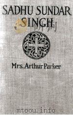 SADHU SUNDAR SINGH   1920  PDF电子版封面    MRS. ARTHUR PARKER 