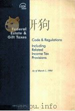 FEDERAL ESTATE AND GIFT TAXES CODE AND REGULATIONS INCLUDING RELATED INCOME TAX PROVISIONS     PDF电子版封面     