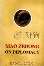 MAO ZEDONG ON DIPLOMACY     PDF电子版封面  7119011413   