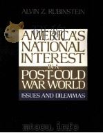 AMERICA'S NATIONAL INTEREST IN A POST-COLD WAR WORLD ISSUES AND DILEMMAS     PDF电子版封面  0070541620   