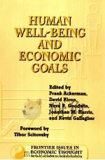 HUMAN WELLL-BEING AND ECONOMIC GOALS     PDF电子版封面    NEVA R.GOODWIN 