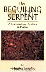 THE BEGUILING SERPENT A RE-EVALUATION OF EMOTIONS AND VALUES     PDF电子版封面     