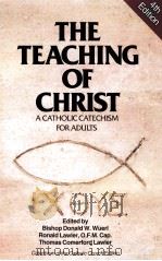 THE TEZCHING OF CHRIST A CATHOLIC CATECHISM FOR ADULTS     PDF电子版封面     