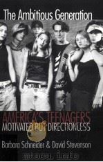 THE AMBITIOUS GENERATION AMERICA'S TEENAGERS MOTIVATED BUT DIRECTIONLESS     PDF电子版封面     