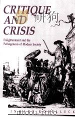 CRITIQUE AND CRISIS ENLIGHTENMENT AND THE PATHOGENESIS OF MODERN SOCIETY（ PDF版）