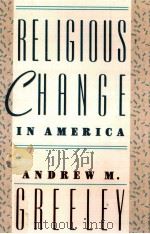 RELIGIOUS CHANGE IN AMERICA     PDF电子版封面    ANDERW M.GREELEY 