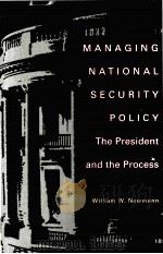 MANAGING NATIONAL SECURITY POLICY THE PRESIDENT AND THE PROCESS     PDF电子版封面  0822942097   