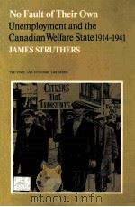 NO FAULT OF THEIR OWN:UNEMPLOYMENT AND THE CANADIAN WELFARE STATE 1914-1941     PDF电子版封面    JAMES STRUTHERS 