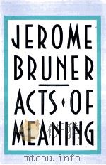 JEROME BRUNER ACTS OF MEANING     PDF电子版封面     