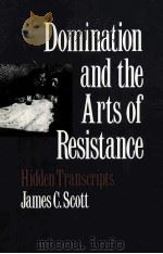 Domination and the Arts of Resistance: Hidden Transcripts   1992  PDF电子版封面  9780300056693;0300056699  James C. Scott 