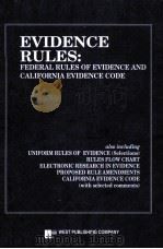 EVIDENCE RULES:FEDERAL RULES OF EVIDENCE AND CALIFORNIA EVIDENCE CODE     PDF电子版封面     