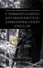 UNDERSTANDING ENVIRONMENTAL ADMINISTRATION AND LAW THIRD EDITION     PDF电子版封面     