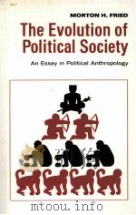 THE EVOLUTION OF ROLITICAL SOCIETY AN ESSAY IN POLITICAL ANTHROPOLOGY     PDF电子版封面  0075535793   