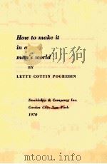 HOW TO MAKE IT IN A MAN'S WORLD BY LETTY COTTIN POGREBIN     PDF电子版封面     