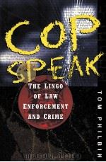 COPSPEAK THE LINGO OF LAW ENFORCEMENT AND CRIME     PDF电子版封面     