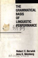 THE GRAMMATICAL BASIS OF LINGUISTIC PERFORMANCE     PDF电子版封面    ROBERT C.BERWICK 