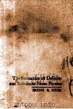 THE SEMANTICS OF DEFINITE AND INDEFINITE NOUN PHRASES     PDF电子版封面     
