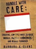 HANDLE WITH CARE:MOTIVATING AND RETAINING YOUR EMPLOYEES（ PDF版）