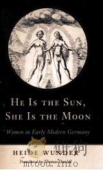 HE IS THE SUN SHE IS THE MOON     PDF电子版封面    HEIDE WUNDER 