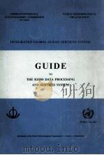 GUIDE TO THE IGOSS DATA PROCESSING AND SERVICES SYSTEM     PDF电子版封面  9263106231   