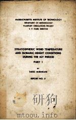 STRATOSPHERIC WIND TEMPERATURE AND ISOBARIC HEIGHT CONDITIONS DURING THE IGY PERIOD PART 1     PDF电子版封面     