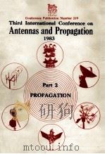 THIRD INTERNATIONAL CONFERENCE ON ANTENNAS AND PROPAGATION 1983 PART 2 PROPAGATION     PDF电子版封面     