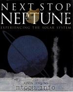 NEXT STOP NEPTUNE EXPERIENCING THE SOLAR SYSTEM     PDF电子版封面  061841603X   
