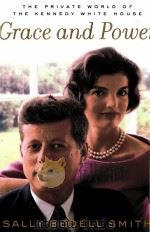 Grace and Power  THE PRIVATE WORLD OF THE KENNEDY WHITE HOUSE（ PDF版）