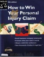HOW TO WIN YOUR PERSONAL INJURY CLAIM 5TH EDITION     PDF电子版封面  1413300812   