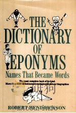 THE DICTIONARY OF EPONYMS NAMES THAT BCAME WORDS     PDF电子版封面     