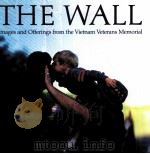 THE WALL IMAGES AND OFFERINGS FROM THE VIETNAM VETERANS MEMORIAL     PDF电子版封面     