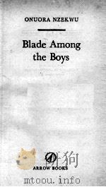 BLADE AMONG THE BOYS     PDF电子版封面    ONUORA NZEKWU 