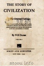 THE STORY OF CIVILIZATION I. OUR ORIENTAL HERITAGE VOLUME I   1935  PDF电子版封面     