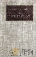 A SHORT HISTORY OF CIVILIZATION   1948  PDF电子版封面     