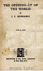 THE OPENING-UP OF THE WORLD   1936  PDF电子版封面    J. F. HORRABIN 