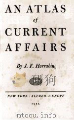 AN ATLAS OF URRENT AFFAIRS   1935  PDF电子版封面    J. F. HORRABIN 