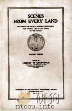 SCENES FROM EVERY LAND     PDF电子版封面    GILBERT H. GROSVENOR 